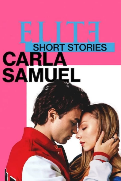 Élite: historias breves: Carla Samuel (2021) Miniserie de TV Primera Temporada 720p HD