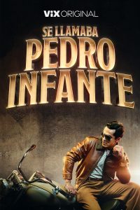 Se llamaba Pedro Infante (2023) Serie de TV Primera Temporada 720p HD