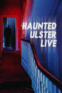 Haunted Ulster Live (2023) WEBRip 1080p HD